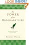 The Power of an Ordinary Life: Discover the Extraordinary Possibilities Within