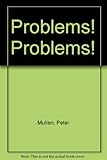 Problems! problems!
