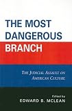 The Most Dangerous Branch: The Judicial Assault on American Culture