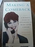 Making a comeback : a woman's guide to returning to work after a break