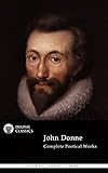 Delphi Complete Poetical Works of John Donne (Illustrated) (Delphi Poets Series Book 9)