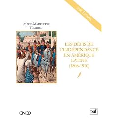 Les d�fis de l'ind�pendance en Am�rique latine (1808-1910)