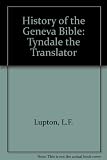 A history of the Geneva Bible. Vol. 18, Tyndale : the translator : part one