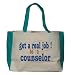 get a real job! be a counselor Large BELLA TOTEBAG w/ pockets (Choice of Colors)