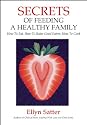 Secrets of Feeding a Healthy Family: Orchestrating and Enjoying the Family Meal