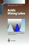 Acidic Mining Lakes: Acid Mine Drainage, Limnology and Reclamation (Environmental Science and Engineering / Environmental Science)