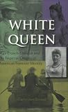 White Queen: May French-Sheldon and the Imperial Origins of American Feminist Identity