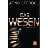 Das Wesen: Psychothrillervon "Arno Strobel"