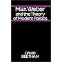 Max Weber and the Theory of Modern Politics
