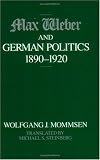 Max Weber and German Politics, 1890-1920