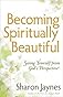 Becoming Spiritually Beautiful   [BECOMING SPIRITUALLY BEAUTIFUL] [Paperback]