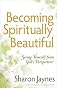 Becoming Spiritually Beautiful   [BECOMING SPIRITUALLY BEAUTIFUL] [Paperback]