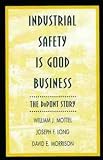 Industrial Safety is Good Business: The Dupont Story (Industrial Health & Safety)