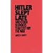 Hitler Slept Late and Other Blunders That Cost Him the War