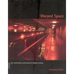 Warped Space: Art, Architecture, and Anxiety in Modern Culture: Art, Architecture and Anxiety in Modern Culture (Gebundene Ausgabe)
