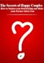 The Secrets of Happy Couples: How to Nurture your Relationship and Make your Partner Adore You