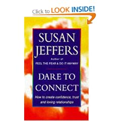 Dare to Connect: How to Create Confidence, Trust and Loving Relationships