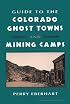 Guide To Colorado Ghost Towns: And Mining Camps