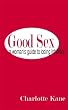 Good Sex: A Woman's Guide to Losing Inhibition