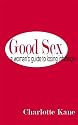 Good Sex: A Woman's Guide to Losing Inhibition
