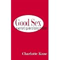 Good Sex: A Woman's Guide to Losing Inhibition