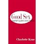 Good Sex: A Woman's Guide to Losing Inhibition