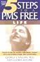 5 Steps to a PMS Free Life: Proven to Stop the Monthly Rollercoaster, Conquer Stress and Awaken Energy  Take Control Today