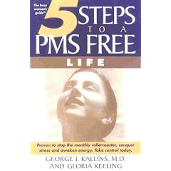 5 Steps to a PMS Free Life: Proven to Stop the Monthly Rollercoaster, Conquer Stress and Awaken Energy Take Control Today
