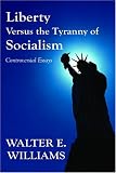 Liberty Versus the Tyranny of Socialism: Controversial Essays