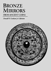Bronze Mirrors from Ancient China: Donald H. Graham Jr. Collection (Donald H. Graham Jr. Collections)