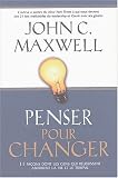 Penser pour changer : 11 Fa�ons dont les gens qui r�ussissent abordent la vie et le travail