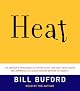 Heat: An Amateur's Adventures as Kitchen Slave, Line Cook, Pasta-Maker, and Apprentice to a Dante-Quoting Butcher in Tuscany