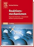 Reaktionsmechanismen: Organische Reaktionen, Stereochemie, moderne Synthesemethoden