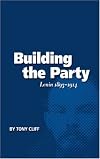 Building the Party: Lenin, 1893-1914