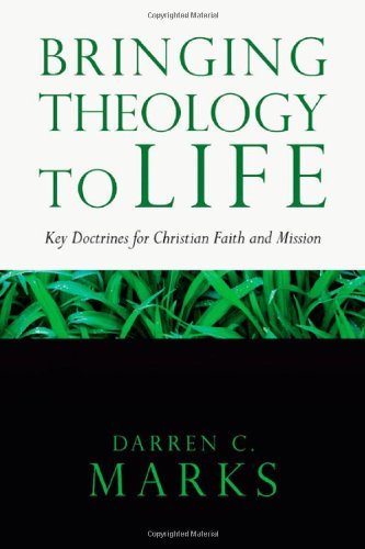 Bringing Theology to Life: Key Doctrines for Christian Faith and Mission