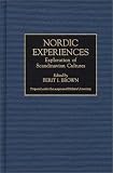 Nordic Experiences: Exploration of Scandinavian Cultures (Contributions to the Study of World Literature)