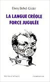 La langue cr�ole, force jugul�e