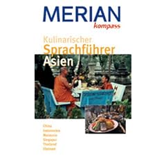 Kulinarischer Sprachf�hrer Asien. China, Indonesien, Malaysia, Singapur, Thailand, Vietnam