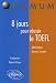 8 Jours pour réussir le TOEFL 8 Jours pour réussir le TOEFL
