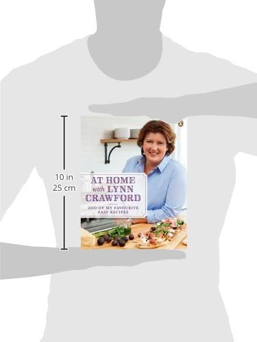 At Home with Lynn Crawford: 200 Of My Favourite Easy Recipes: A Cookbook
