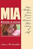 Missing In Action: How Mothers Lose, Grieve, and Retrieve Their Sense of Self