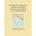 The 2009-2014 Outlook for Accident and Health Insurance and Medical Service Plans in India'