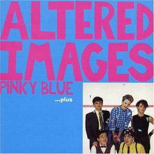 Altered Images - Pinky Blue - Zortam Music
