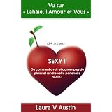 Sexy ! Ou comment avoir et donner plus de plaisir et rendre votre partenaire accro !par Laura V. Austin