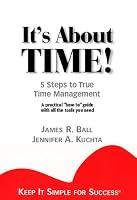 It's About Time! 5 Steps to True Time Management