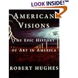 American Visions: The Epic History of Art in America  by Robert Hughes
