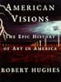 American Visions: The Epic History of Art in America