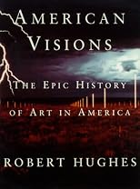American Visions: The Epic History of Art in America