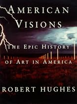 American Visions: The Epic History of Art in America