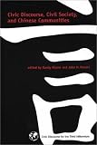 Civic Discourse, Civil Society, and Chinese Communities (Civic Discourse for the Third Millennium)